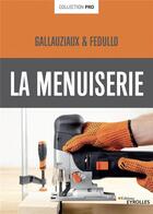 Couverture du livre « La menuiserie » de Thierry Gallauziaux et David Fedullo aux éditions Eyrolles