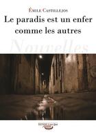 Couverture du livre « Le Paradis est un enfer comme les autres » de Emile Castillejos aux éditions Carnet A Spirale