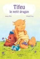 Couverture du livre « Tifeu le petit dragon » de Chloe Fruy et Jessy Ritz aux éditions Minerve Et Bacchus