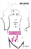 Couverture du livre « Surdose d'A. » de Brice Gauthier aux éditions La Merule
