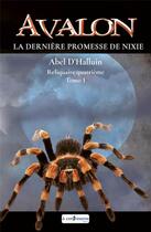 Couverture du livre « AVALON La dernière promesse de Nixie : Reliquaire quatrième tome 1 : La dernière promesse de Nixie » de D'Halluin Abel aux éditions A Contresens