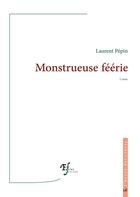 Couverture du livre « Monstrueuse féérie » de Laurent Pepin aux éditions Fables Fertiles