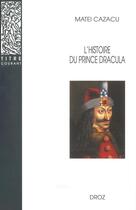 Couverture du livre « L'histoire du prince Dracula en Europe centrale et orientale (XVe siècle) » de Matei Cazacu aux éditions Droz