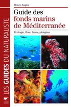 Couverture du livre « Guide des fonds marins de Méditerranée ; écologie, flore, faune, plongées » de Henry Augier aux éditions Delachaux & Niestle