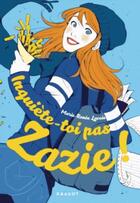 Couverture du livre « Inquiète-toi pas, Zazie ! » de Marie-Renee Lavoie aux éditions Rageot