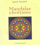 Couverture du livre « Mandalas chretiens » de Klaus Holitzka aux éditions Courrier Du Livre