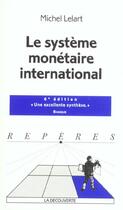 Couverture du livre « Le Systeme Monetaire International ; 6e Edition » de Michel Lelart aux éditions La Decouverte