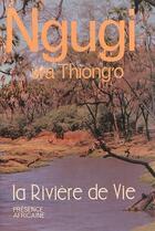 Couverture du livre « La rivière de vie » de Ngugi Wa Thiong'O aux éditions Presence Africaine