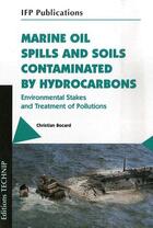 Couverture du livre « Marine oil spills and soils contaminated » de Christian Bocard aux éditions Technip