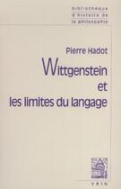 Couverture du livre « Wittgenstein et les limites du langage » de Pierre Hadot aux éditions Vrin