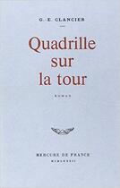 Couverture du livre « Quadrille sur la tour » de Georges-Emmanuel Clancier aux éditions Mercure De France