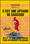 Couverture du livre « C'est une affaire de saucisse ! mille et une expressions pour apprendre l'allemand » de Marinier/Mathieu aux éditions Ellipses