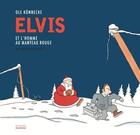 Couverture du livre « Elvis et l'homme au manteau rouge ; un conte de Noël » de Ole Konnecke aux éditions La Martiniere Jeunesse