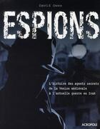 Couverture du livre « Espions ; l'histoire des agents secrets de la Venise médiévale à l'actuelle guerre en Irak » de Owen David aux éditions Acropole