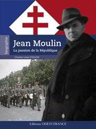 Couverture du livre « Jean Moulin, la passion de la République » de Charles-Louis Foulon aux éditions Ouest France