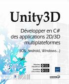 Couverture du livre « Unity3D ; développer en C# des applications 2/3D multiplateformes (iOS, Android, Windows...) » de Jonathan Antoine et Maxime Frappat aux éditions Eni