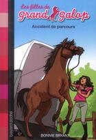 Couverture du livre « Les filles de grand galop t.1 ; accident de parcours » de Bonnie Bryant aux éditions Bayard Jeunesse