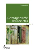 Couverture du livre « L'antagonisme des sociétés » de N'Guie Alanvo Jean aux éditions Societe Des Ecrivains