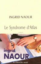 Couverture du livre « Le syndrome d'Atlas » de Ingrid Naour aux éditions Cherche Midi