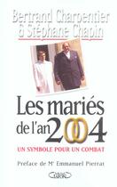 Couverture du livre « Les Maries De L'An 2004 ; Un Symbole Pour Un Combat » de Bertrand Charpentier et Stephane Chapin aux éditions Michel Lafon