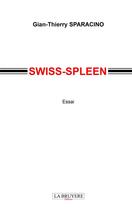 Couverture du livre « Swiss-spleen » de Gian-Thierry Sparacino aux éditions La Bruyere