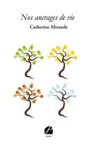 Couverture du livre « Nos ancrages de vie » de Catherine Mirande aux éditions Du Pantheon