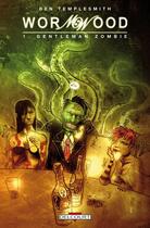 Couverture du livre « Wormwood Tome 1 : gentleman zombie » de Ben Templesmith aux éditions Delcourt