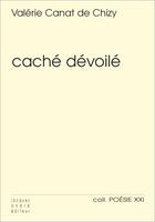 Couverture du livre « Caché dévoilé » de Valérie Canat De Chizy aux éditions Jacques Andre