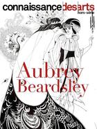 Couverture du livre « Aubrey beardsley » de Connaissance Des Art aux éditions Connaissance Des Arts