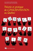 Couverture du livre « Théorie et pratique de conscientisation au Québec » de Gisele Ampleman et Linda Denis et Jean-Yves Desgagnes aux éditions Pu De Quebec