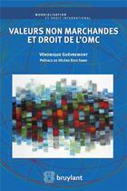 Couverture du livre « Valeurs non marchandes et droit de l'OMC » de Veronique Guevremont aux éditions Bruylant