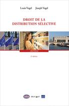 Couverture du livre « Droit de la distribution sélective » de Louis Vogel et Joseph Vogel aux éditions Bruylant