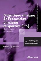 Couverture du livre « Didactique clinique de l'éducation physique et sportive (EPS) : Quels enjeux de savoirs ? » de Andre Terrisse et Marie-France Carnus aux éditions De Boeck Superieur