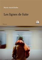 Couverture du livre « Les lignes de fuite » de Marie-Astrid Roba aux éditions Academia