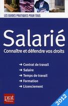 Couverture du livre « Salarié ; connaître et défendre vos droits (édition 2012) » de  aux éditions Prat