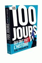 Couverture du livre « Les 100 jours qui ont fait l'histoire de France » de Faverjon Philippe aux éditions Play Bac