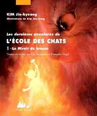 Couverture du livre « Les dernières aventures de l'école des chats t.1 ; le miroir de bronze » de Jin-Kyeong Kim et Jae-Hong Kim aux éditions Picquier