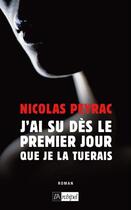 Couverture du livre « J'ai su dès le premier jour que je la tuerais » de Peyrac-N aux éditions Archipel