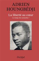 Couverture du livre « La liberté au coeur » de Adrien Houngbedji aux éditions Archipel