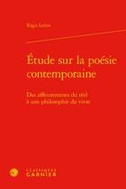 Couverture du livre « Étude sur la poésie contemporaine ; des affleurements du réel à une philosophie du vivre » de Regis Lefort aux éditions Classiques Garnier