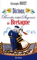 Couverture du livre « Dictons proverbes et autres sagesses de Bretagne » de Christophe Rouet aux éditions De Boree