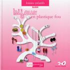 Couverture du livre « Bijoux en plastique fou » de Caroline Favard aux éditions Creapassions.com