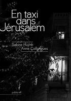 Couverture du livre « En taxi dans Jérusalem » de Sabine Huynh et Anne Collonges aux éditions Publie.net