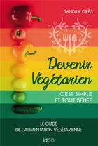 Couverture du livre « Devenir végétarien, c'est simple et tout bénef » de Sandra Gres aux éditions Ideo