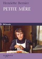 Couverture du livre « Petite mère » de Henriette Bernier aux éditions Feryane