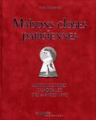 Couverture du livre « Maisons closes parisiennes ; architectures immorales des années 1930 » de Paul Teyssier aux éditions Parigramme