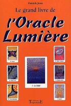 Couverture du livre « Le grand livre de l'oracle lumière » de Patrick Jeau aux éditions Trajectoire