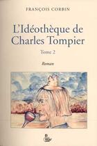 Couverture du livre « L'idéothèque de Charles Tompier t.2 » de Francois Corbin aux éditions Petit Vehicule