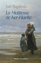 Couverture du livre « La maîtresse de Ker-Huella » de Joel Raguenes aux éditions Libra Diffusio