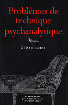 Couverture du livre « Problemes de technique psychanalitique » de Otto Fenichel aux éditions Bibliotheque Des Introuvables